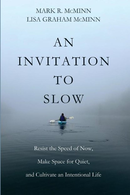 An Invitation to Slow, Mark R. Mcminn ; Lisa Graham McMinn - Paperback - 9798385223510