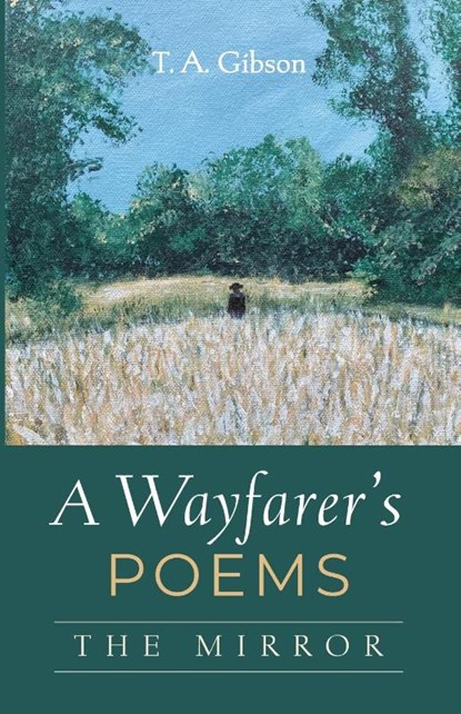 A Wayfarer's Poems, T. A. Gibson - Paperback - 9798385225613