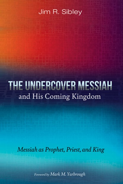 Sibley, J: Undercover Messiah and His Coming Kingdom, Jim R. Sibley - Gebonden - 9798385228317