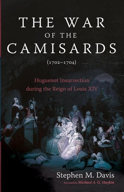 The War of the Camisards (1702-1704), Stephen M. Davis - Paperback - 9798385229024