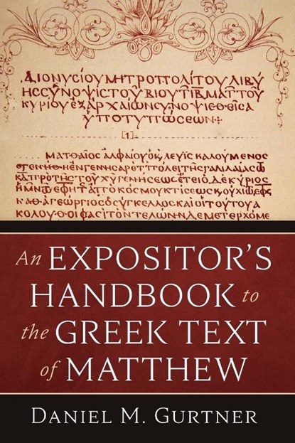 An Expositor's Handbook to the Greek Text of Matthew, Daniel M. Gurtner - Paperback - 9798385230150