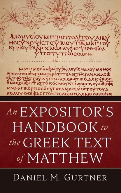 An Expositor's Handbook to the Greek Text of Matthew, Daniel M. Gurtner - Gebonden - 9798385230167
