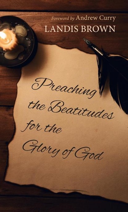 Preaching the Beatitudes for the Glory of God, Landis Brown - Gebonden - 9798385230792
