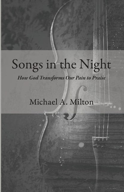 Songs in the Night, Michael A. Milton - Paperback - 9798385232253