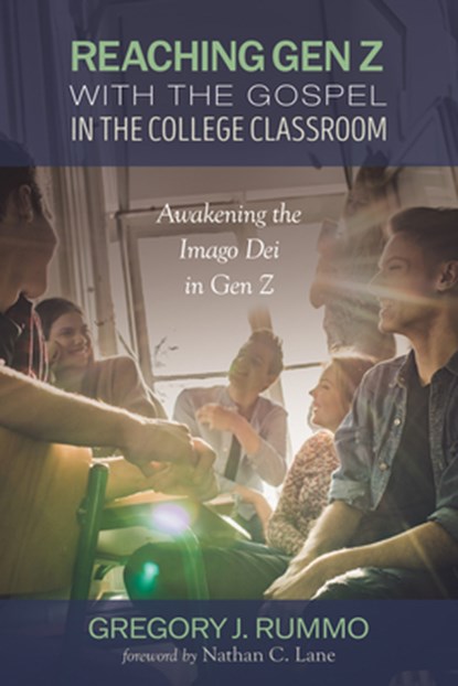 Reaching Gen Z with the Gospel in the College Classroom, Gregory J. Rummo - Paperback - 9798385233342
