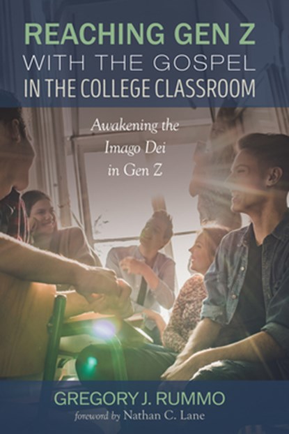 Reaching Gen Z with the Gospel in the College Classroom, Gregory J. Rummo - Gebonden - 9798385233359