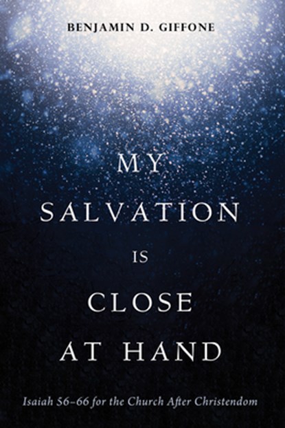 My Salvation Is Close at Hand, Benjamin D. Giffone - Paperback - 9798385234486