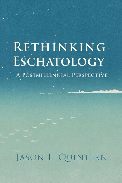 Rethinking Eschatology, Jason L. Quintern - Paperback - 9798385235063