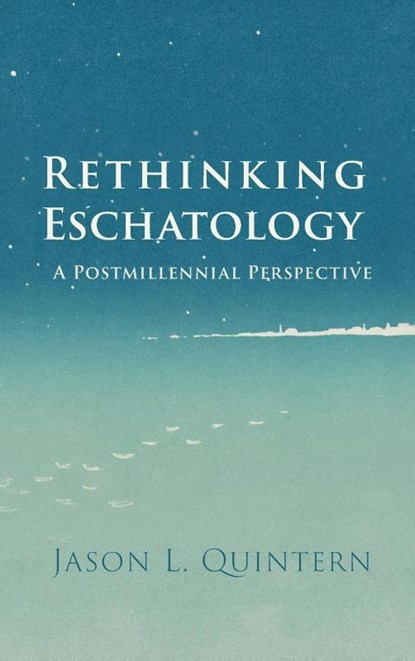 Rethinking Eschatology, Jason L. Quintern - Gebonden - 9798385235070