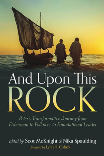 And Upon This Rock: Peter's Transformative Journey from Fisherman to Follower to Foundational Leader, Scot McKnight - Gebonden - 9798385235476
