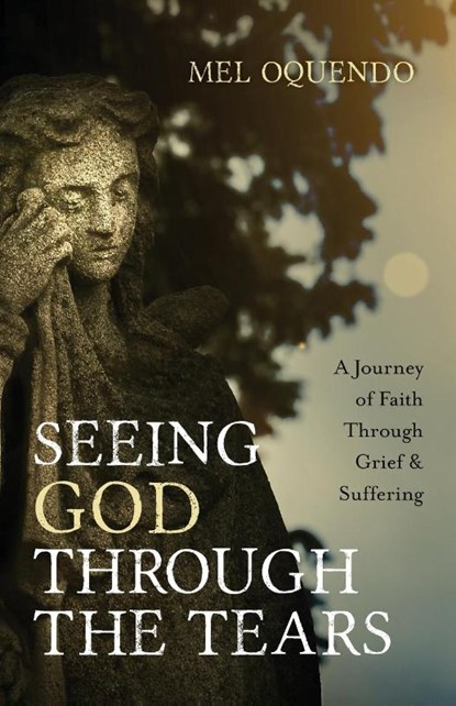 Seeing God Through the Tears, Mel Oquendo - Paperback - 9798385235933