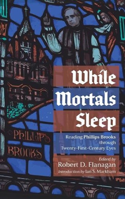While Mortals Sleep: Reading Phillips Brooks Through Twenty-First-Century Eyes, Robert D. Flanagan - Gebonden - 9798385236671