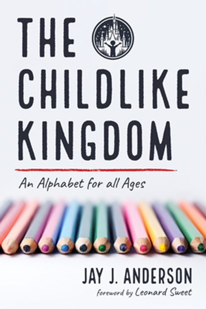 Anderson, J: Childlike Kingdom, Jay J. Anderson - Paperback - 9798385236787