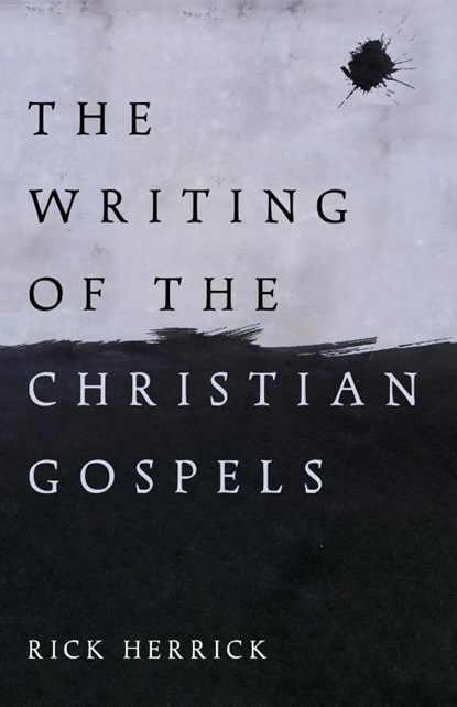 The Writing of the Christian Gospels, Rick Herrick - Paperback - 9798385237890