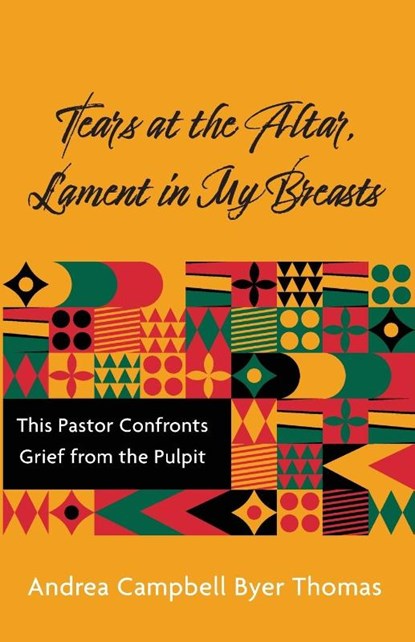 Tears at the Altar, Lament in My Breasts, Andrea Campbell Byer-Thomas - Paperback - 9798385238521