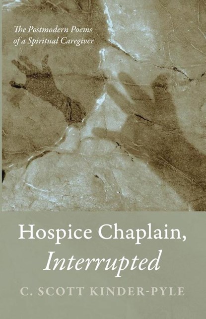 Hospice Chaplain, Interrupted, C. Scott Kinder-Pyle - Paperback - 9798385239573