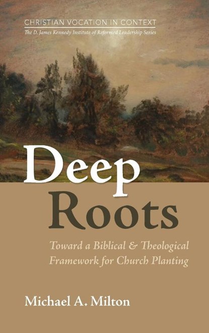 Deep Roots, Michael A. Milton - Gebonden - 9798385240807