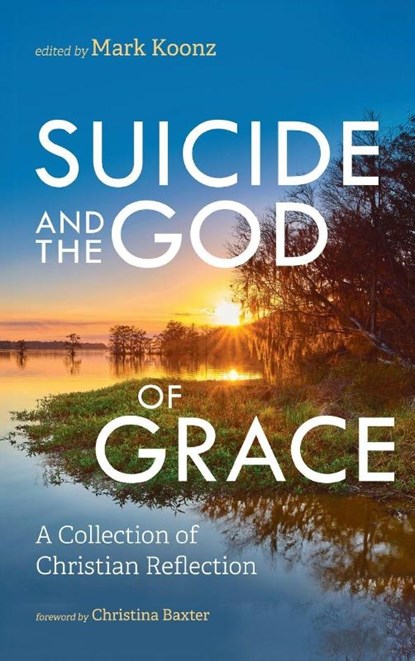 Suicide and the God of Grace, Mark Koonz - Gebonden - 9798385241019