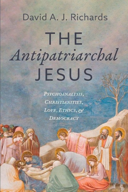 The Antipatriarchal Jesus, David A. J. Richards - Paperback - 9798385242580