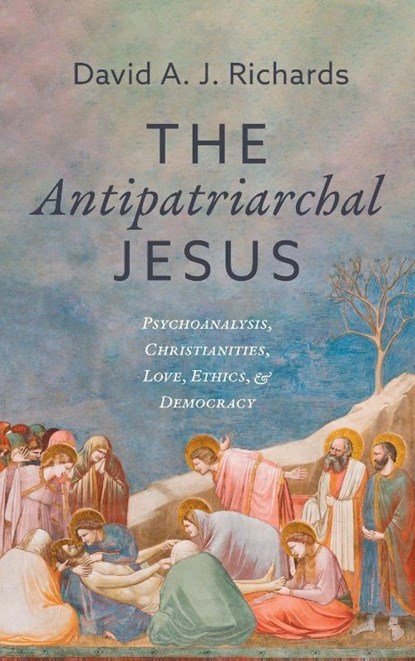 The Antipatriarchal Jesus, David A. J. Richards - Gebonden - 9798385242597