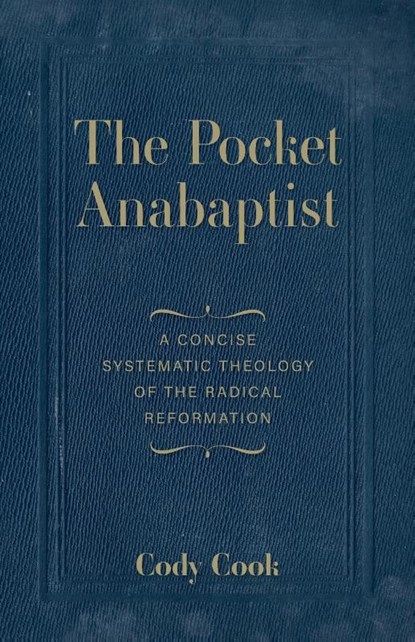 The Pocket Anabaptist, Cody Cook - Paperback - 9798385242702