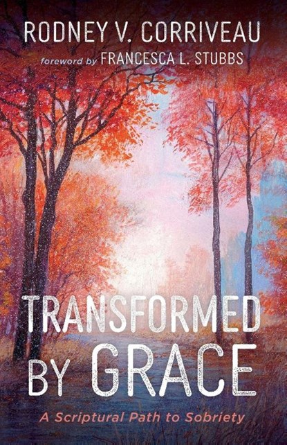 Transformed by Grace, Rodney V. Corriveau - Paperback - 9798385245123