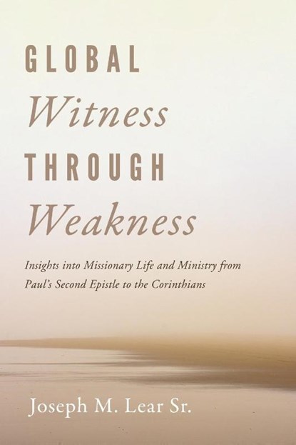 Global Witness Through Weakness, Joseph M. Sr. Lear - Paperback - 9798385245666