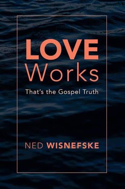 Love Works, Ned Wisnefske - Paperback - 9798385246359