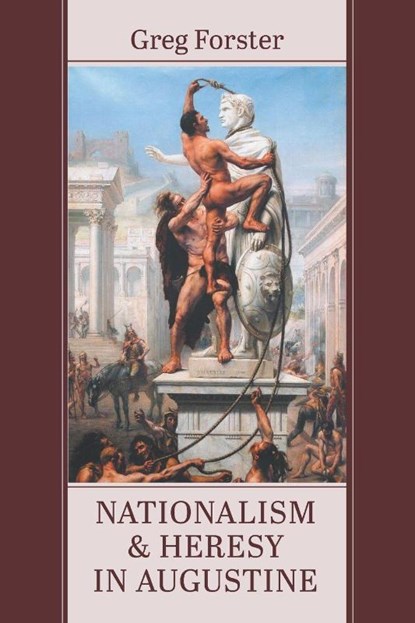 Nationalism and Heresy in Augustine, Greg Forster - Paperback - 9798385247370