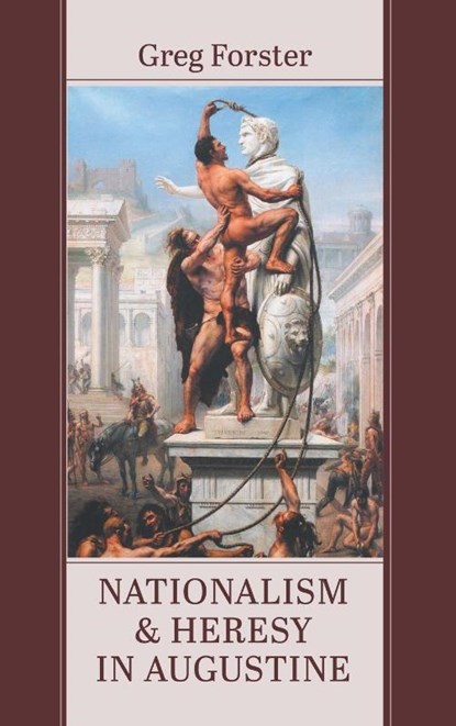 Nationalism and Heresy in Augustine, Greg Forster - Gebonden - 9798385247387