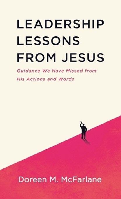 Leadership Lessons from Jesus, Doreen M McFarlane - Gebonden - 9798385249060