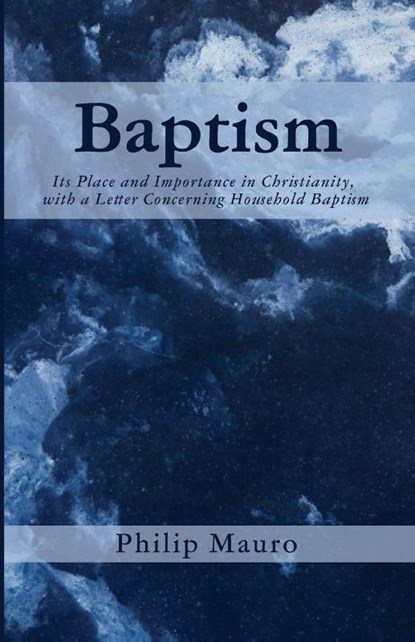 Baptism, Philip Mauro - Paperback - 9798385249800