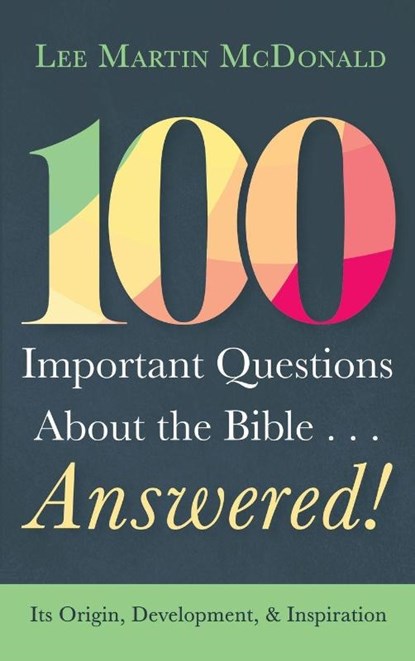 100 Important Questions About the Bible . . . Answered!, Lee Martin Mcdonald - Gebonden - 9798385249961