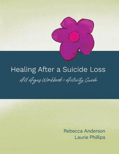 Healing After a Suicide Loss, Rebecca Anderson ; Laurie Phillips - Paperback - 9798385250912