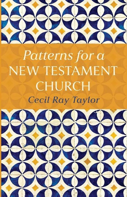 Patterns for a New Testament Church, Cecil R. Taylor - Paperback - 9798385251186