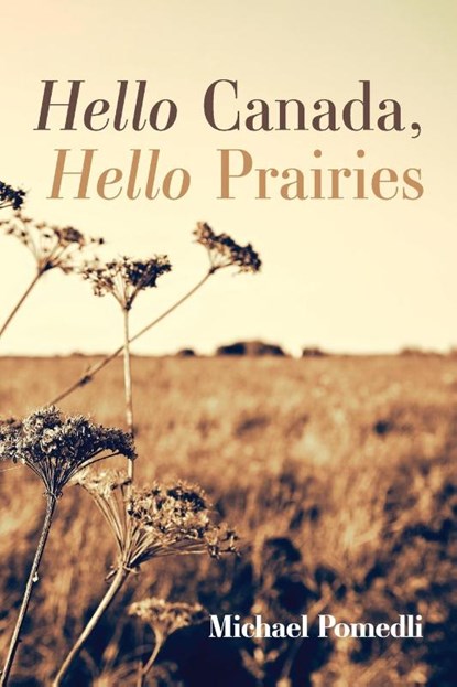 Hello Canada, Hello Prairies, Michael Pomedli - Paperback - 9798385252176