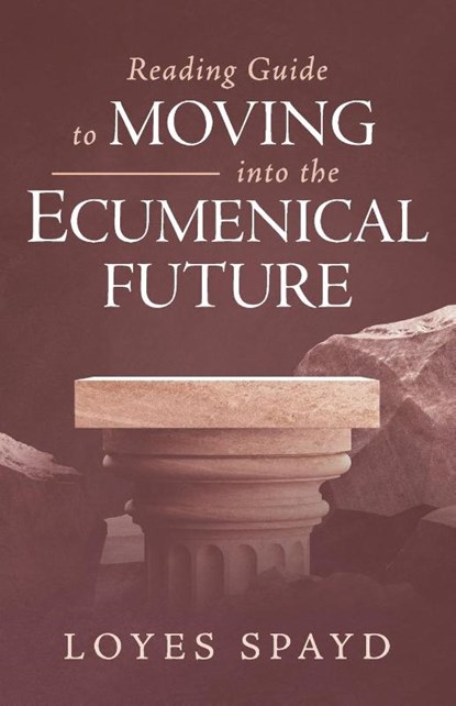 Reading Guide to Moving into the Ecumenical Future, Loyes Spayd - Paperback - 9798385255245