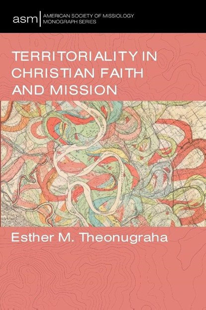 Territoriality in Christian Faith and Mission, Esther M. Theonugraha - Paperback - 9798385256549