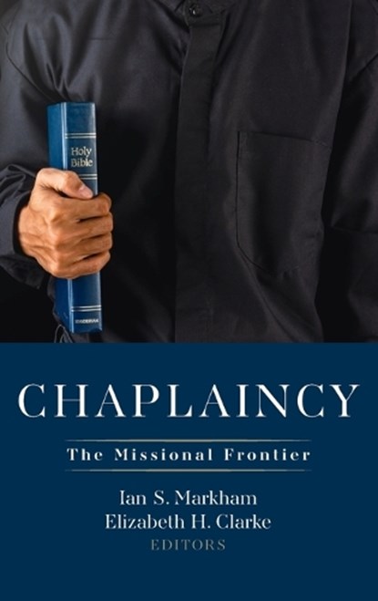 Chaplaincy, Ian S. Markham ; Elizabeth H. Clarke - Gebonden - 9798385258246