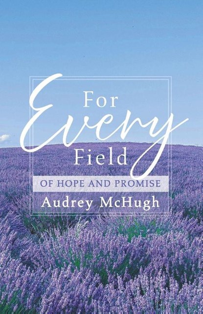 For Every Field, Audrey McHugh - Paperback - 9798385258857