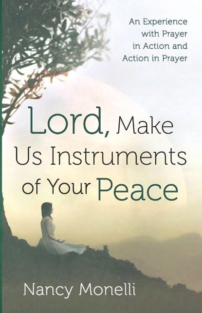 Lord, Make Us Instruments of Your Peace, Nancy Monelli - Paperback - 9798385261628