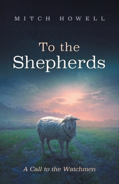 To the Shepherds, Mitch Howell - Paperback - 9798385267002