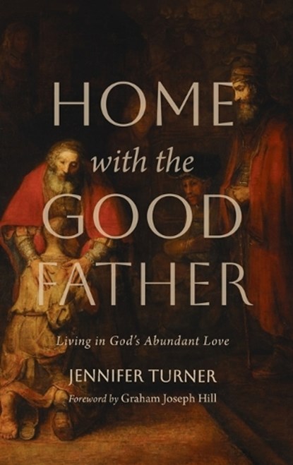 Home with the Good Father, Jennifer Turner - Gebonden - 9798385267972