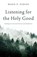 Listening for the Holy Good, Marie E. Gibson - Paperback - 9798385269235