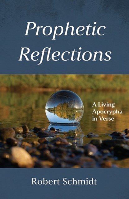 Prophetic Reflections, Robert Schmidt - Paperback - 9798385274772
