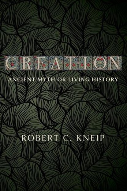 Creation, Robert C Kneip - Paperback - 9798385275625