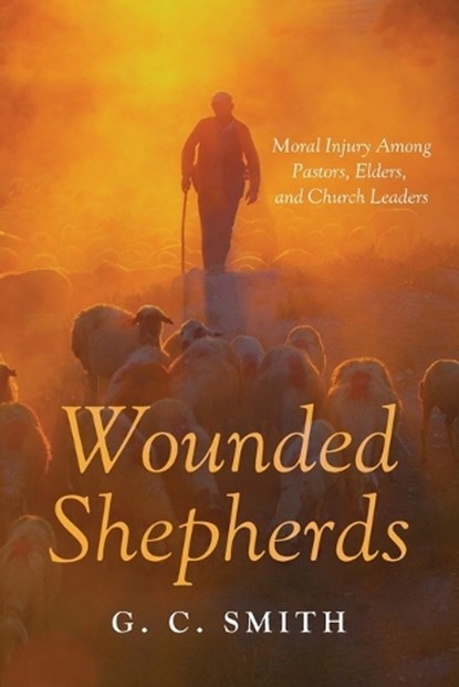 Wounded Shepherds, G C Smith - Paperback - 9798385280032