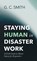 Staying Human in Disaster Work, G C Smith - Gebonden - 9798385282555