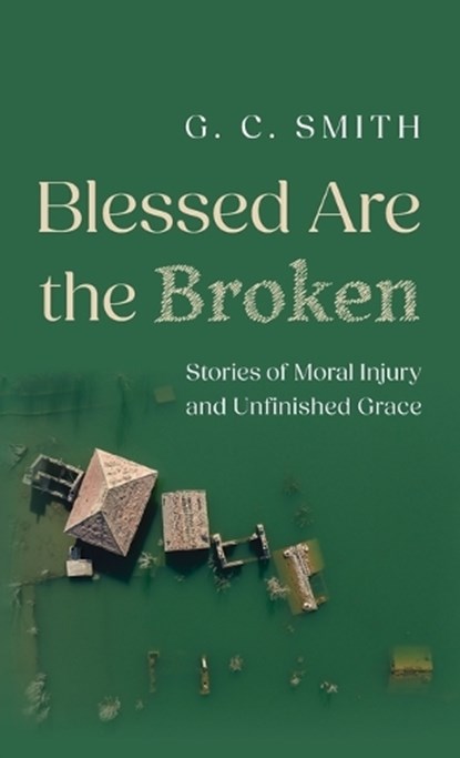 Blessed Are the Broken, G C Smith - Gebonden - 9798385282616