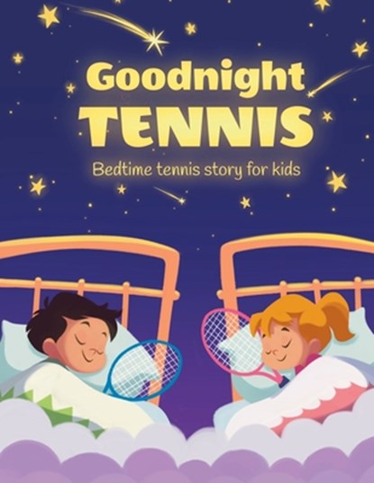 Goodnight tennis. Bedtime tennis story for kids, Janina Spruza - Paperback - 9798386289102